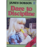 Dare to Discipline - James Dobson